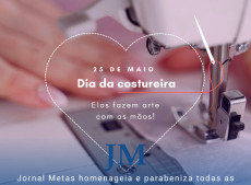 25 DE MAIO: DIA NACIONAL DA COSTUREIRA